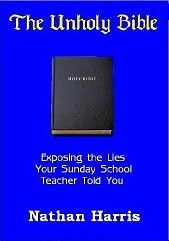 The Unholy Bible: Exposing the Lies Your Sunday School Teacher Told You