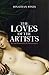 The Loves of the Artists: Art and Passion in the Renaissance