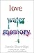 Love Water Memory