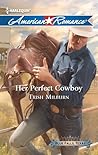 Her Perfect Cowboy by Trish Milburn Her Perfect Cowboy by Trish Milburn