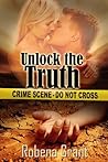 Unlock the Truth by Robena Grant