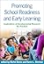 Promoting School Readiness and Early Learning: Implications of Developmental Research for Practice