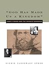 "God Has Made Us a Kingdom": James Strang and the Midwest Mormons "God Has Made Us a Kingdom": James Strang and the Midwest Mormons