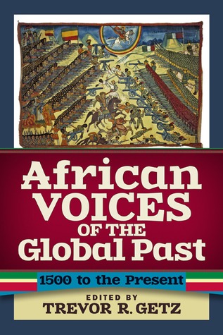 African Voices of the Global Past: 1500 to the Present (Paperback)
