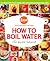 How to Boil Water: Life Bey...