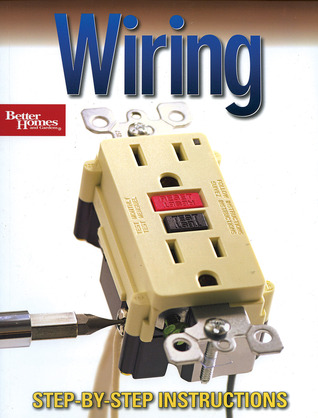 Wiring: Step-by-step Instructions (Better Homes and Gardens Do It Yourself)
