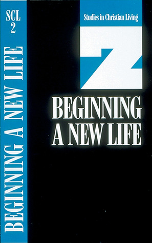 Beginning a New Life (Studies in Christian Living, #2)