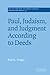 Paul, Judaism, and Judgment According to Deeds (Society for New Testament Studies Monograph Series, Series Number 105)