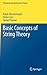 Basic Concepts of String Theory (Theoretical and Mathematical Physics)
