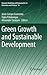 Green Growth and Sustainable Development (Dynamic Modeling and Econometrics in Economics and Finance, 14)