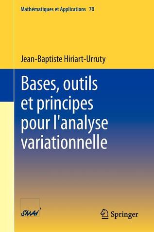 Bases, outils et principes pour l'analyse variationnelle (Mathématiques et Applications, 70) (French Edition)