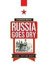 Russia Goes Dry: Alcohol, State and Society