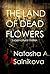 The Land of Dead Flowers