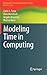 Modeling Time in Computing (Monographs in Theoretical Computer Science. An EATCS Series)