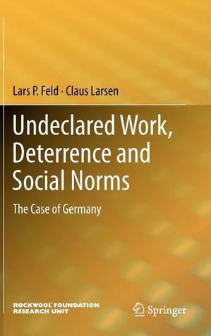 Undeclared Work, Deterrence and Social Norms: The Case of Germany