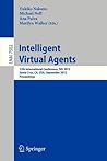 Intelligent Virtual Agents: 12th International Conference, IVA 2012, Santa Cruz, CA, USA, September, 12-14, 2012. Proceedings (Lecture Notes in Artificial Intelligence) Intelligent Virtual Agents: 12th International Conference, IVA 2012, Santa Cruz, CA, USA, September, 12-14, 2012. Proceedings (Lecture Notes in Artificial Intelligence)