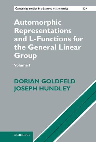 Automorphic Representations and L-Functions for the General Linear Group: Volume 1 (Cambridge Studies in Advanced Mathematics, Series Number 129)