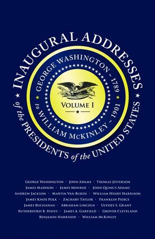 Inaugural Addresses of the Presidents of the United States: Volume I (Books of American Wisdom)