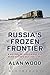 Russia's Frozen Frontier by Alan Wood