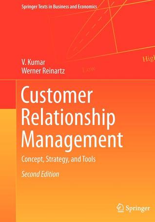 Customer Relationship Management: Concept, Strategy, and Tools (Springer Texts in Business and Economics)
