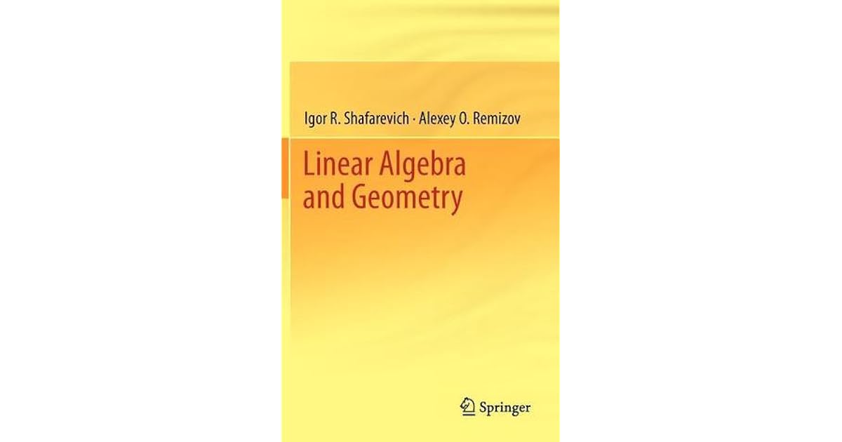 Linear Algebra and Geometry by Igor R. Shafarevich