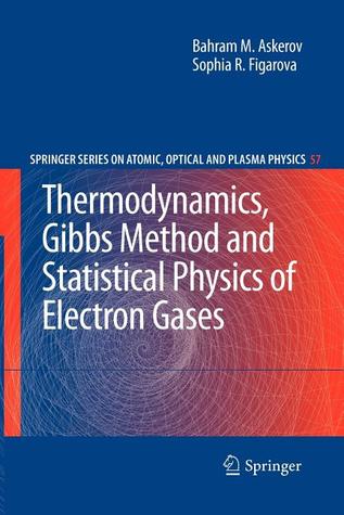 Thermodynamics, Gibbs Method and Statistical Physics of Electron Gases (Springer Series on Atomic, Optical, and Plasma Physics, 57)