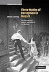 Three Modes of Perception in Mozart: The Philosophical, Pastoral, and Comic in Cosí fan tutte (Cambridge Studies in Opera)