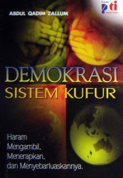 Demokrasi Sistem Kufur Haram Mengambil, Menerapkan, dan Menyebarluaskannya