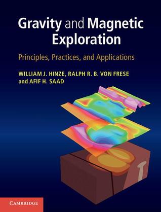 Gravity and Magnetic Exploration: Principles, Practices, and Applications (Hardcover)