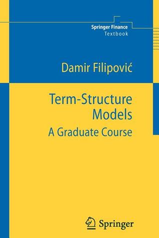 Term-Structure Models: A Graduate Course (Springer Finance Textbooks)