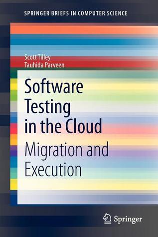 Software Testing in the Cloud: Migration and Execution (SpringerBriefs in Computer Science)