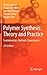 Polymer Synthesis: Theory and Practice: Fundamentals, Methods, Experiments