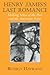 Henry James' Last Romance: Making Sense of the Past and the American Scene (Cambridge Studies in American Literature and Culture, Series Number 110)