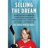 Selling the Dream: How Hockey Parents And Their Kids Are Paying The Price For Our N