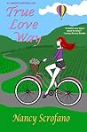 True Love Way by Nancy Scrofano