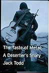 The Taste of Metal : A Deserter's Story