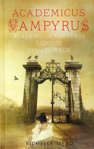 Academicus Vampyrus / IJskoud / Schaduwkus (Vampire Academy, #1-3)