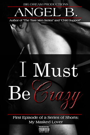 I Must Be Crazy (Episode 1 of Short Story Series)