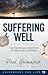Suffering Well by Paul Grimmond Suffering Well by Paul Grimmond