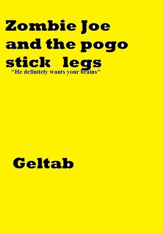 Zombie Joe and the pogo stick legs