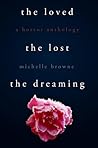 The Loved, The Lost, The Dreaming by Michelle Browne