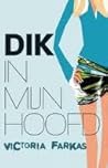 Dik in mijn hoofd by Victoria Farkas