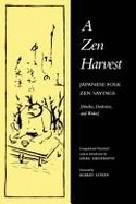 A Zen Harvest: Japanese Folk Zen Sayings : Haiku, Dodoitsu, and Waka