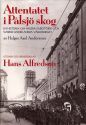 Attentatet i Pålsjö skog: En historia om några sabotörer och Sverige under andra världskriget (Hardcover)