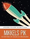 Mikkels pik - En beretning om venskab og kønsorganer by Anders Haahr Rasmussen Mikkels pik - En beretning om venskab og kønsorganer by Anders Haahr Rasmussen