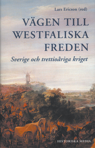 Vägen tll Westfaliska freden: Sverige och trettioariga kriget