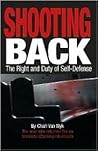 Shooting Back: The Right and Duty of Self-Defense