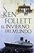 El invierno del mundo by Ken Follett El invierno del mundo by Ken Follett