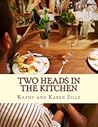 Two Heads In The Kitchen cookbook