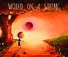 World on a String by Larry Phifer